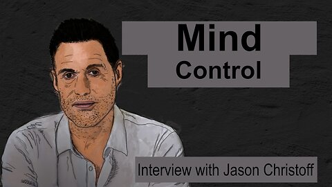 Mind Control and how we can escape from it (Jason Christoff on interview with Dr. Reiner Fuellmich)