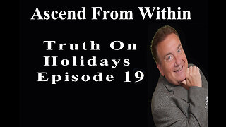 Ascend From Within_Truth On Holidays EP 19