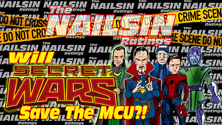 The Nailsin Ratings: Will Secret Wars Save The MCU?!