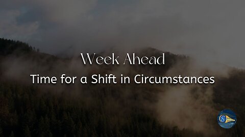 Week Ahead - "Time for a Shift in Circumstances"