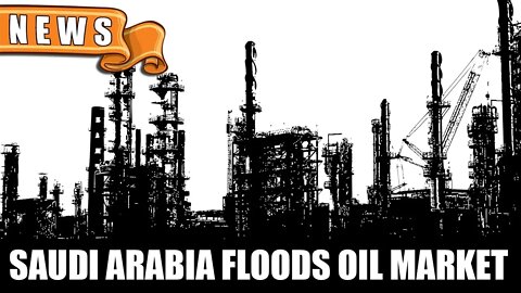 Saudi Arabia Floods the Oil Market