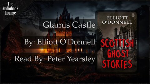 Glamis Castle, Paranormal Horror & Ghost Story