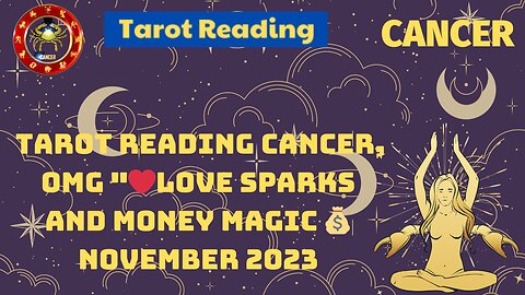 Tarot Reading Cancer, Omg "❤️Love Sparks and Money Magic 💰NOVEMBER 2023"