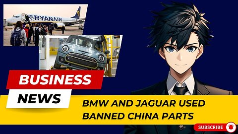 Business News: BMW and Jaguar Used Banned China Parts
