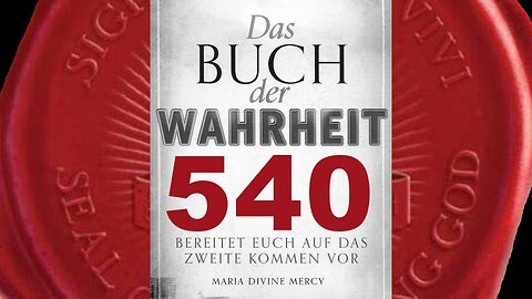 Kein Mensch kennt die wirklichen Inhalte der Offenbarung. Nur Gott(Buch der Wahrheit Nr 540)