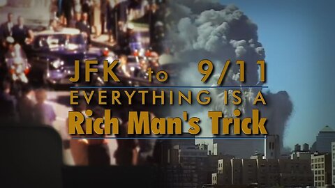JFK to 9 11 Everything Is A Rich Man's Trick