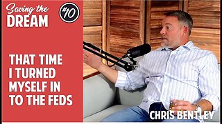 That time I turned myself in to the Feds | Chris Bentley | Ep 10