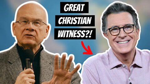 Tim Keller PRAISES Stephen Colbert!