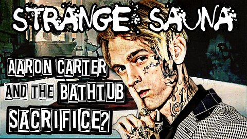 Aaron Carter and The Bathtub Sacrifice (From the Vault)