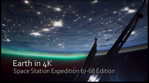 Eerth_in_4k_Space Station Expedition 67-68 Edition