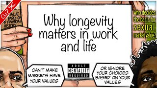 Why longevity matters in work and life | Who decides our Sexual Market Value? clip