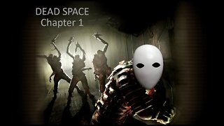 Dead Space-Chapter 1-"Space isnt so nice"