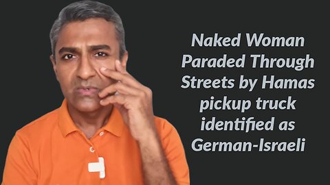 Naked Woman Paraded Through Streets by Hamas pickup truck identified as German-Israeli