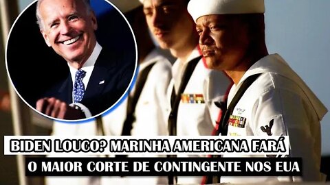 Biden Louco? Marinha Americana Fará O Maior Corte De Contingente Nos EUA