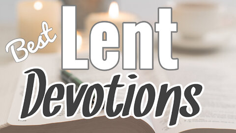 7 Lent Prayers and Devotionals