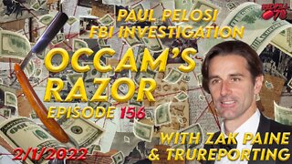 Occam’s Razor Ep. 156 with Zak Paine & TruReporting- Paul Pelosi Jr & ANOTHER FBI Investigation