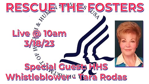 Rescue the Fosters w/ Special Guest: HHS Whistleblower - Tara Rodas