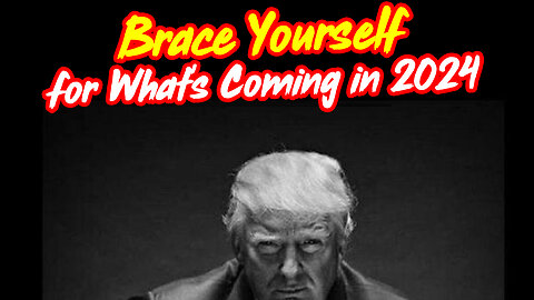 Brace Yourself for What's Coming in 2024