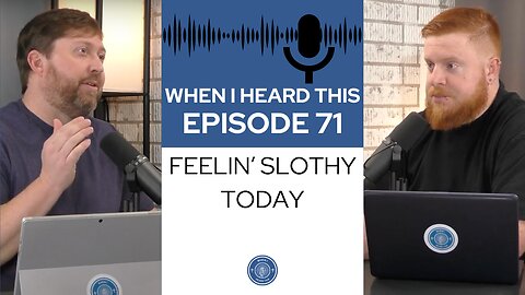When I Heard This - Episode 71 - Feelin' Slothy Today
