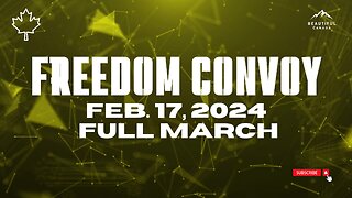 Full March, Feb. 17, 2024 Ottawa, Freedom Convoy Anniversary