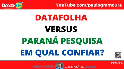 DATAFOLHA versus PARANÁ PESQUISA em qual CONFIAR ?