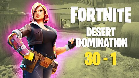 Fortnite Desert Domination 31-1