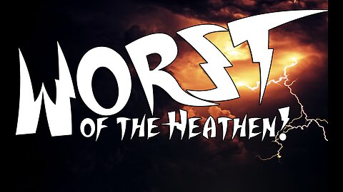 WORST OF THE HEATHEN