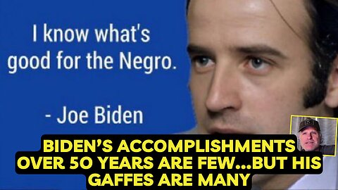 Biden’s Accomplishments over 50 years are Few but his Gaffes are many
