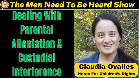 Men Need To Be Heard Show (Ep:34) How to Deal with Parental Alienation & Custodial Interference