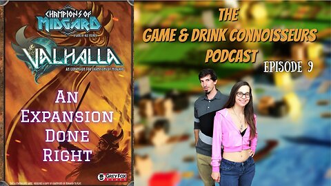 The Game & Drink Connoisseurs Podcast Episode 9: Valhalla - An Expansion Done Right
