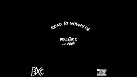 Bradster X and Coop (BXC) - Life (Track 3 - Road To Nowhere)