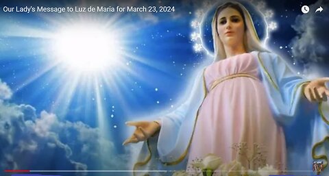 Our Lady's Message to Luz de Maria for March 23, 202