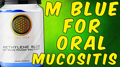 Methylene Blue for Oral Mucositis - (Science Based)