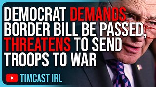 Democrat Schumer DEMANDS Border Bill Be Passed, THREATENS To Send US Troops To WAR Over Ukraine