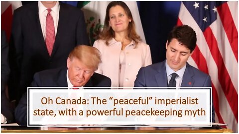 Oh Canada: The "peaceful" imperialist state, with a powerful peacekeeping myth