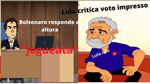 Lula critica voto impresso e Bolsonaro responde a altura