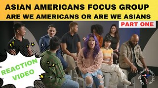 REACTION VIDEO: Asian Americans Focus Group Debates - Are We Americans or Are We Asians - Part ONE