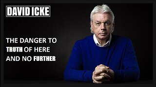 David Icke - The Danger To Truth, Of Here And No Further - Dot-Connector Videocast (Mar 2023)