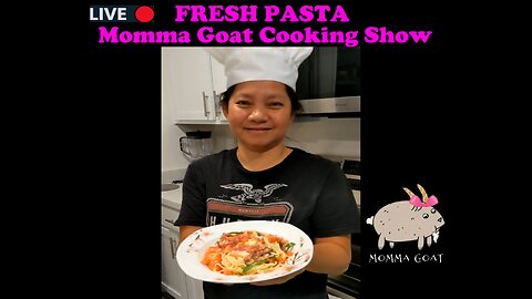 Momma Goat Cooking Show - LIVE - Summer Fresh Pasta
