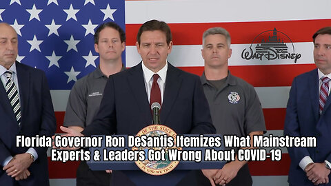 Florida Governor Ron DeSantis Itemizes What Mainstream Experts & Leaders Got Wrong About COVID-19