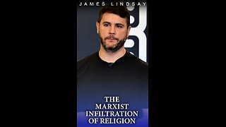 The Marxist Infiltration of Religion | James Lindsay