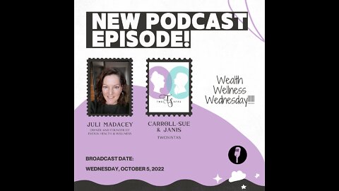 10.05.22 - TwoSistas - WealthWellnessWednesday with Juli Madacey