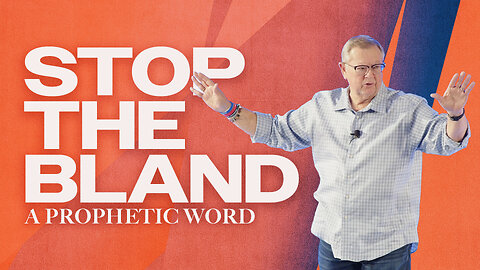 Stop the Bland (A Prophetic Word) | Tim Sheets