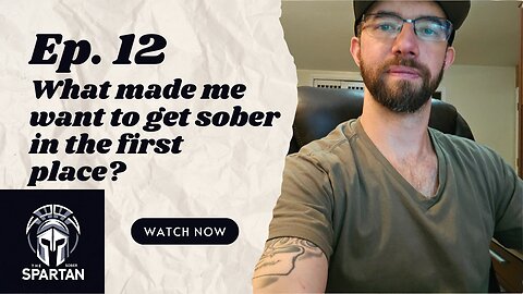 EP. 12 - What made me want to get sober in the first place?