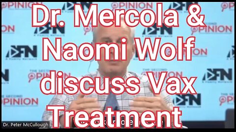 Dr. Mercola and Naomi Wolf discuss Vax Treatment