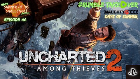 Summer of Games - Episode 46: Uncharted 2: Among Thieves (PS5) [74/100] | Rumble Gaming
