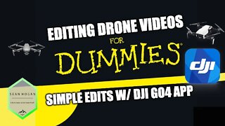 Simple & Easy Drone Video Edits: DJI Go4 App -- FREE
