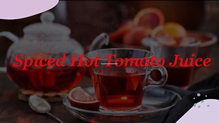 Spiced Hot Tomato Juice WOW FACTOR