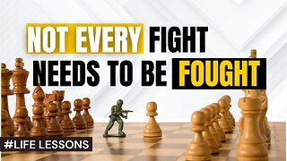 LIFE LESSONS: Not every fight needs to be fought