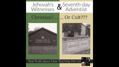 Jehovah's Witnesses & Seventh Day Adventists - Christian or Cult?